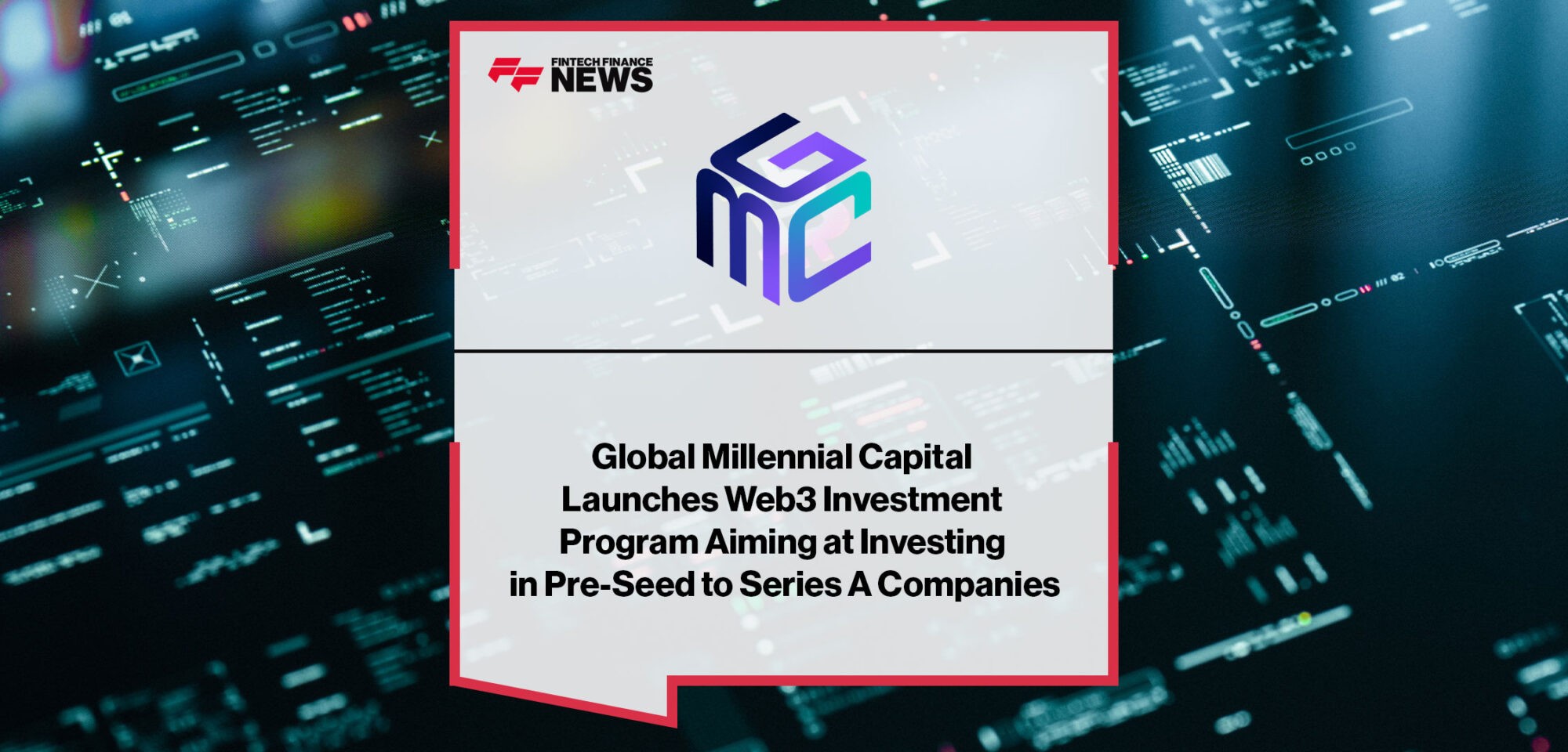 Global Millennial Capital Launches Web3 Investment Program Aiming at Investing in Pre-Seed to Series A Companies