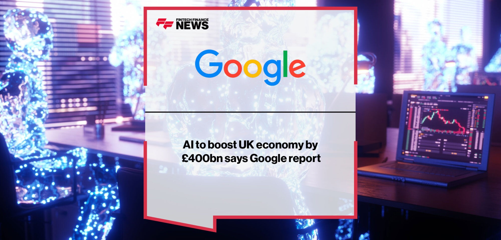 AI to boost UK economy by £400bn says Google report