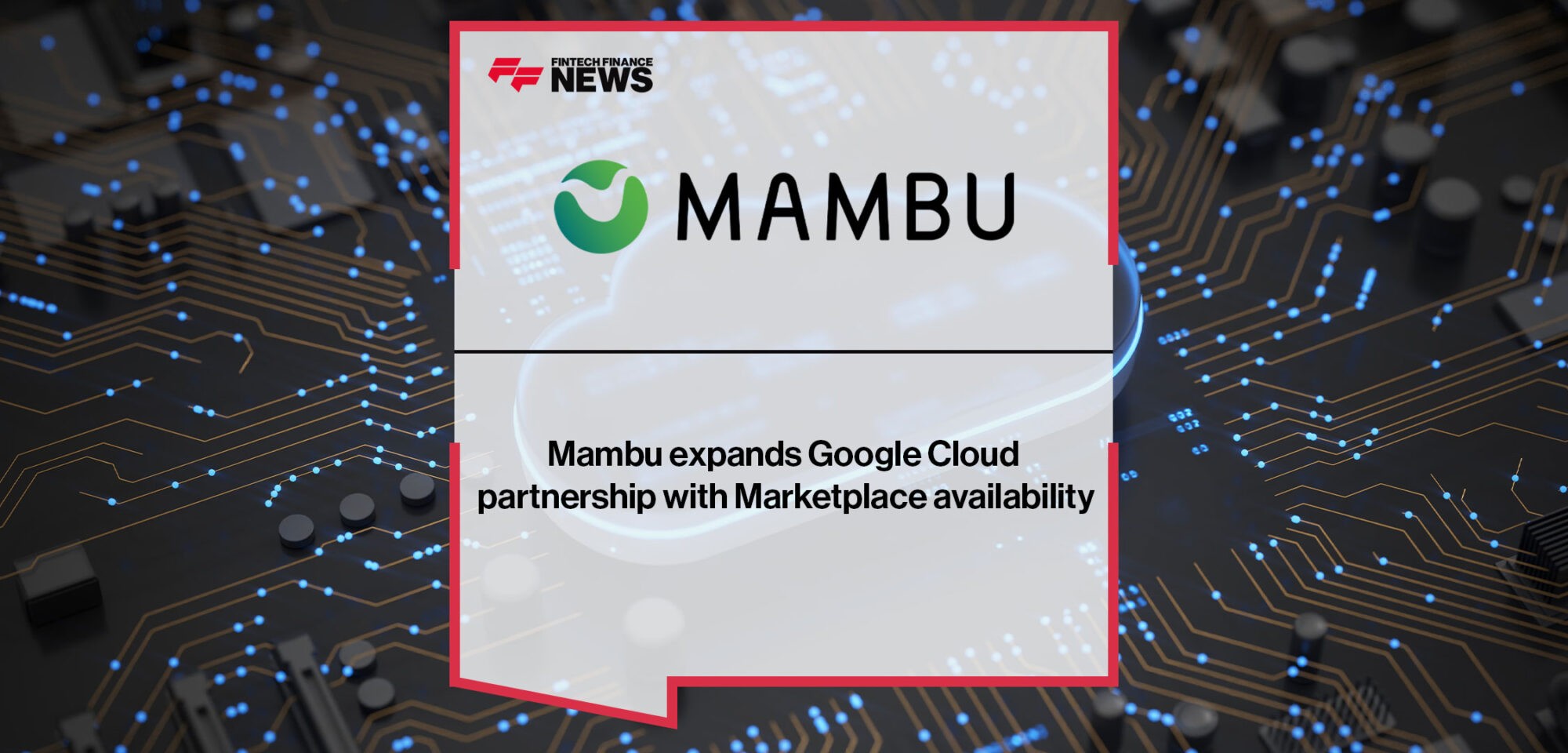 Mambu expands Google Cloud partnership with Marketplace availability