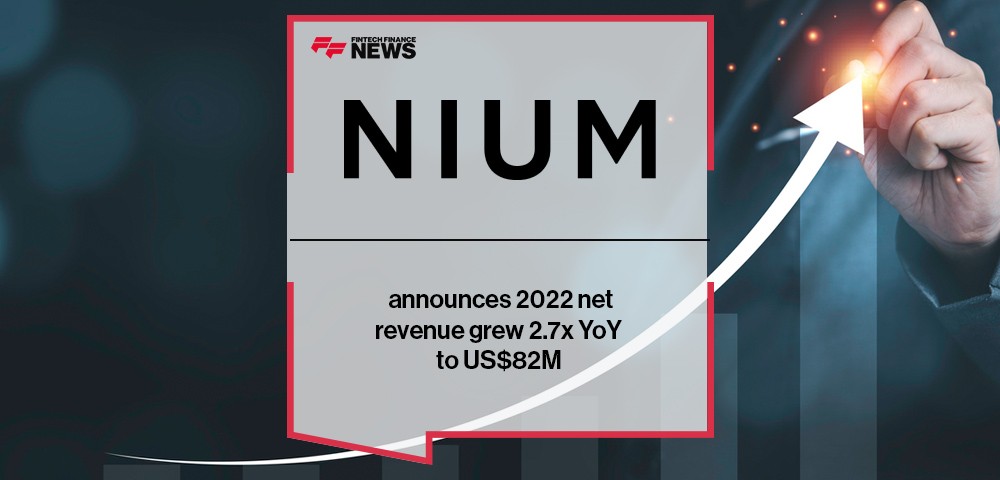 Nium announces 2022 net revenue grew 2.7x YoY to US$82M|nium revenue