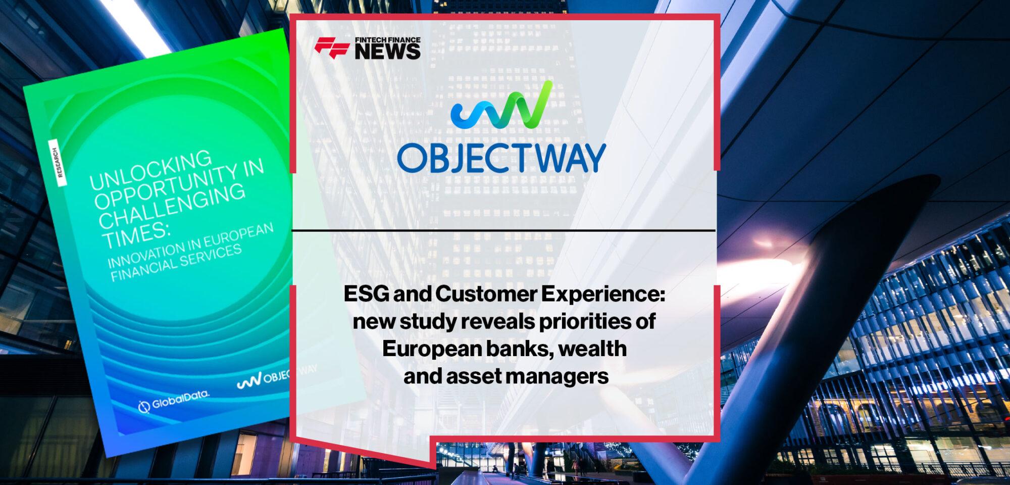 ESG and Customer Experience: new study reveals priorities of European banks, wealth and asset managers