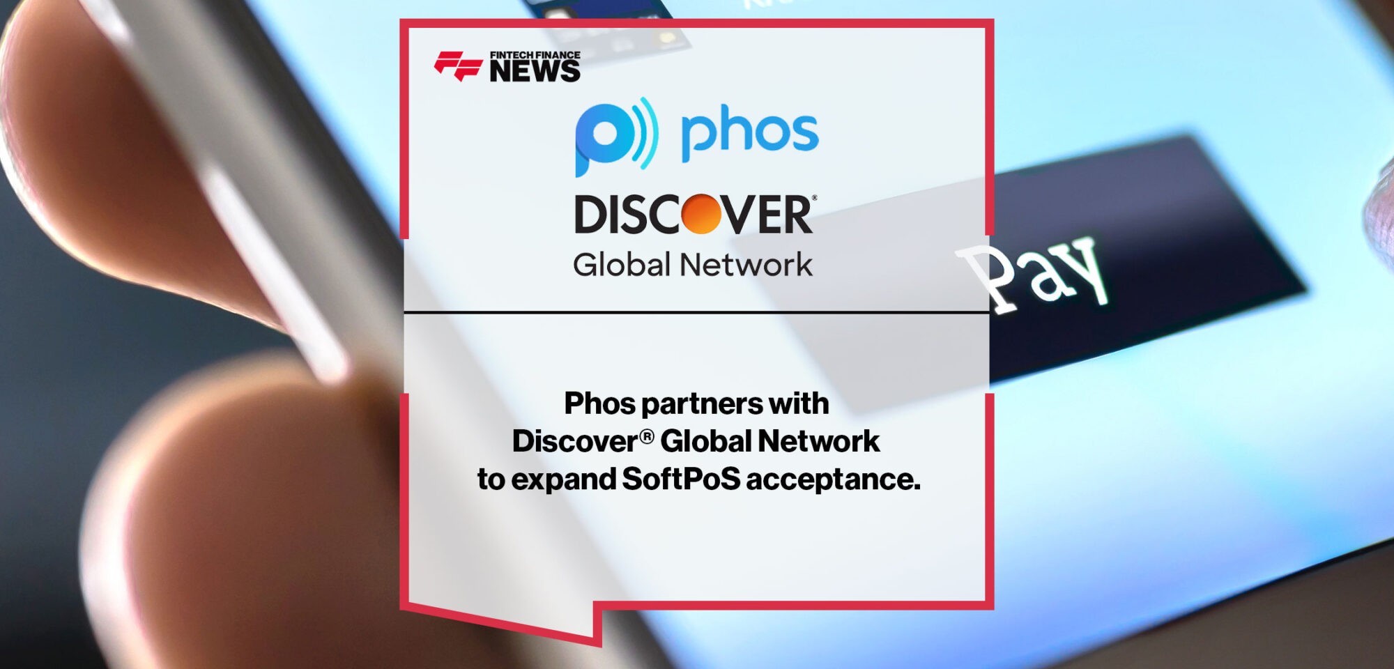 Phos partners with Discover® Global Network to expand SoftPoS acceptance.