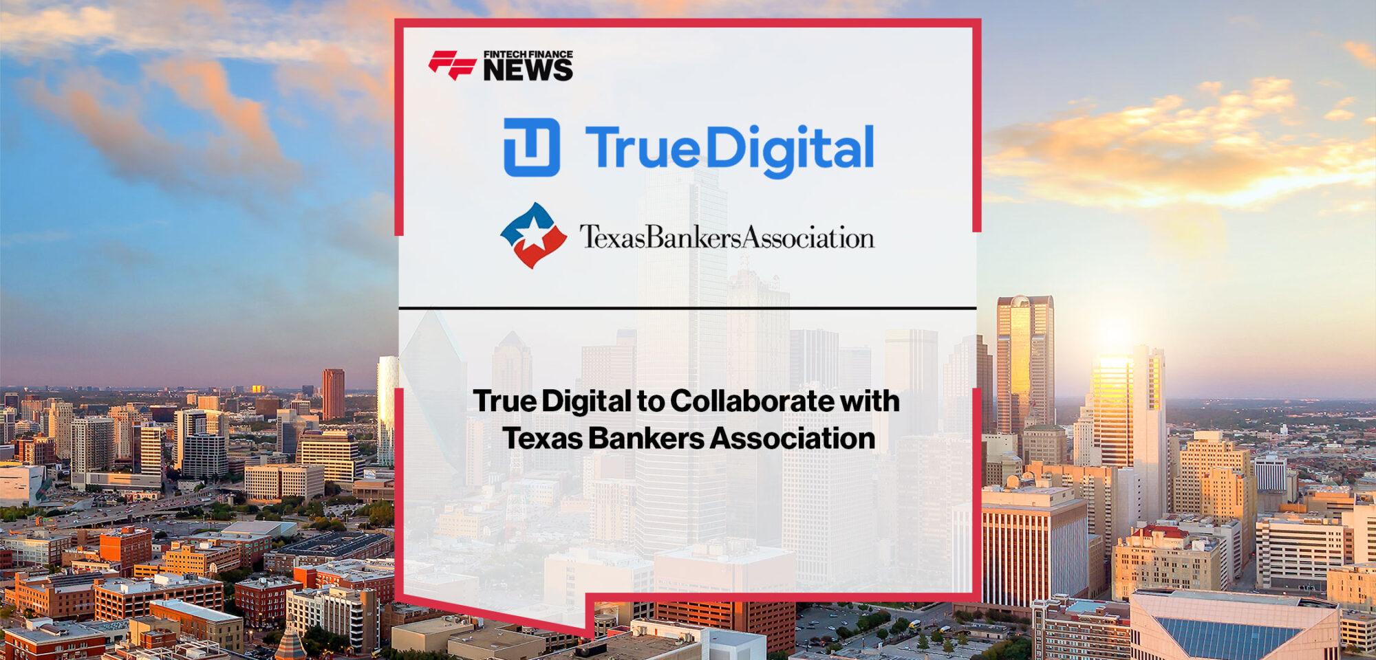 True Digital to Collaborate with Texas Bankers Association