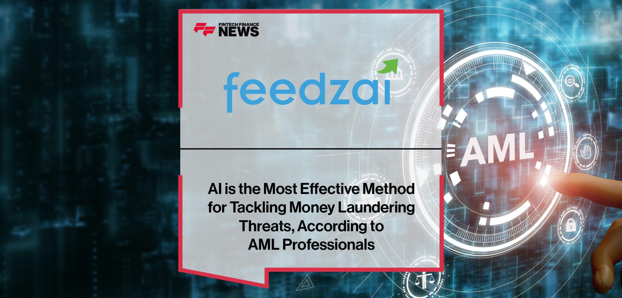 AI is the most effective method for tackling money laundering threats, according to AML professionals | Fintech Finance News