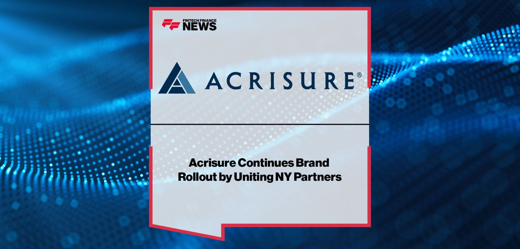 Acrisure-Continues-Brand-Rollout-by-Uniting-New-York-Partners