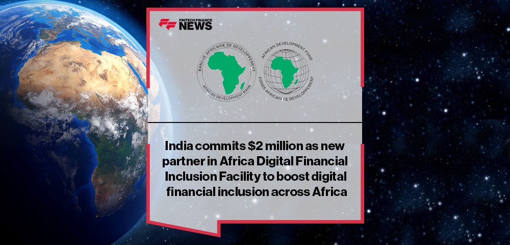 India commits $2 million as new partner in Africa Digital Financial Inclusion Facility to boost digital financial inclusion across Africa