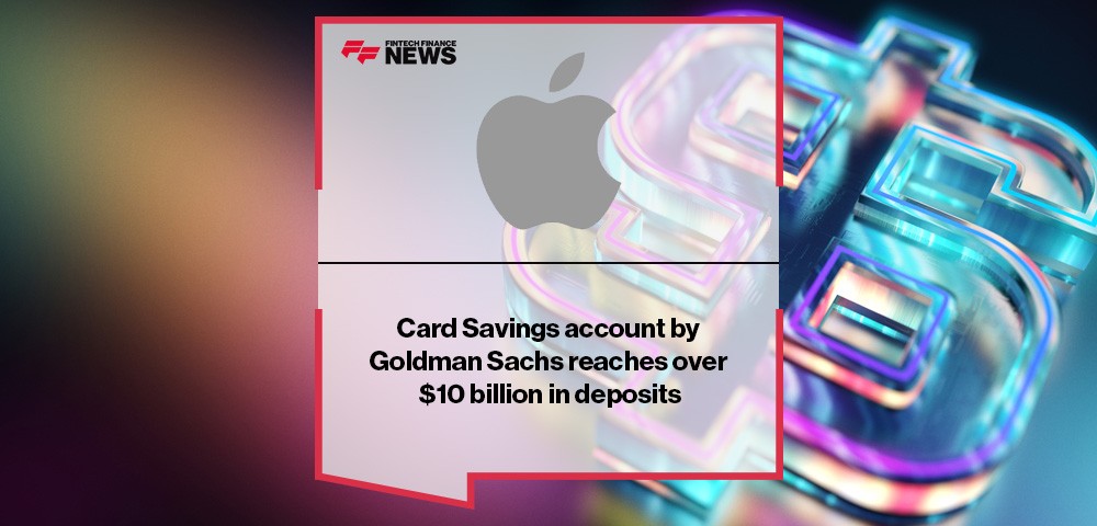 Apple Card Savings account by Goldman Sachs reaches over $10 billion in deposits