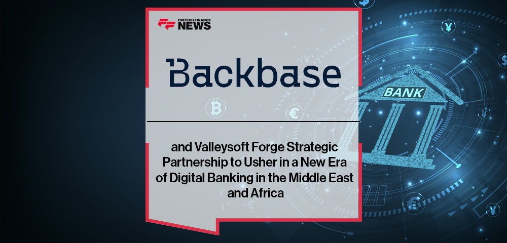 Backbase and Valleysoft Forge Strategic Partnership to Usher in a New Era of Digital Banking in the Middle East and Africa