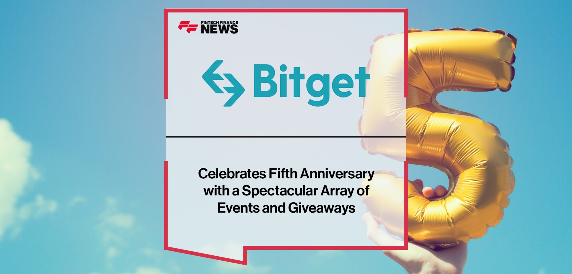 Bitget Celebrates Fifth Anniversary with a Spectacular Array of Events and Giveaways | Fintech Finance News