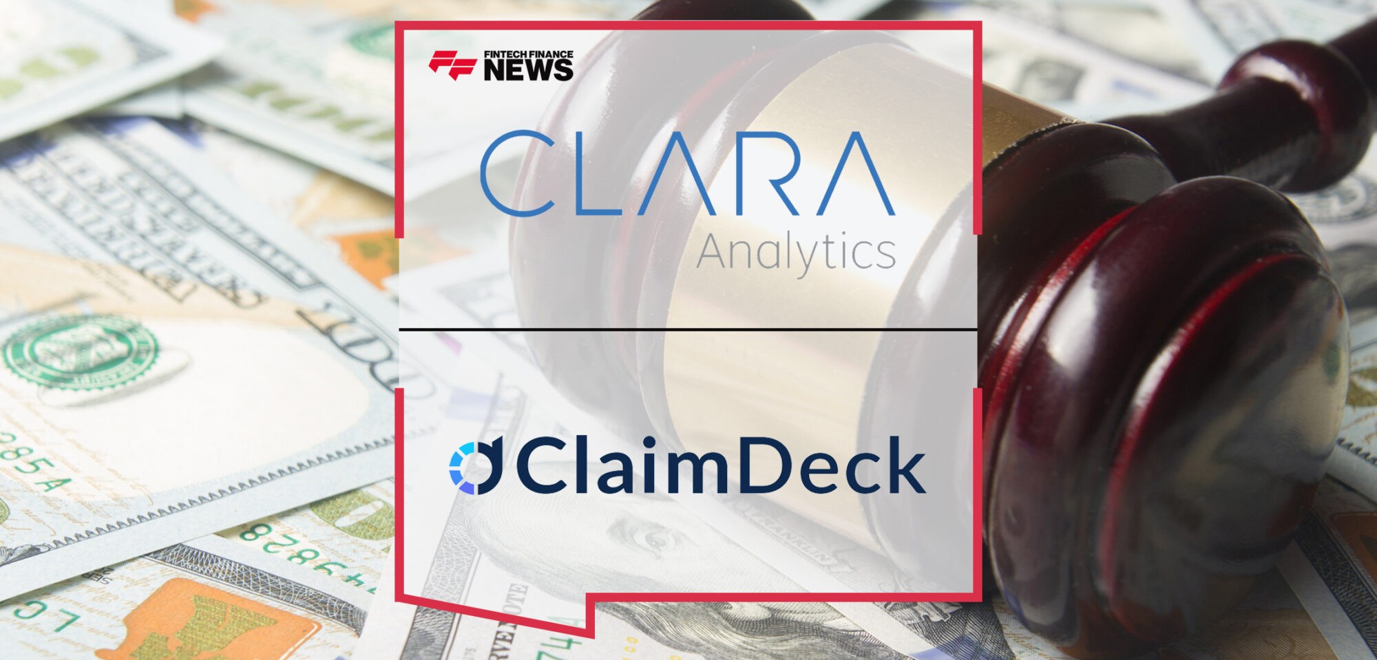 CLARA Analytics and ClaimDeck Combat Growing Litigation Rates and Rising Social Inflation | Fintech Finance News