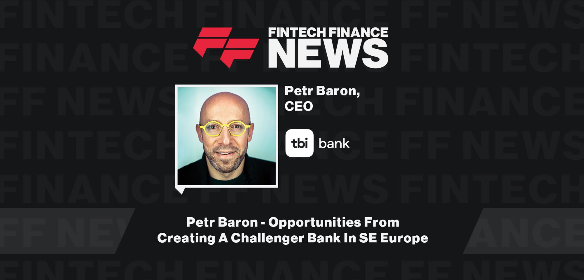Petr Baron - Opportunities From Creating A Challenger Bank In SE Europe
