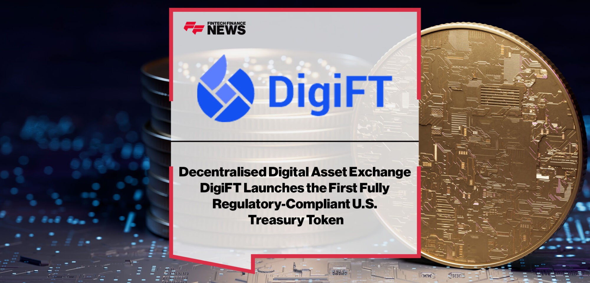 DigiFT-Launches-Fully-Regulatory-Compliant-U.S.-Treasury-Token