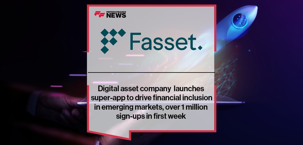 Digital asset company Fasset launches super-app to drive financial inclusion in emerging markets, over 1 million sign-ups in first week