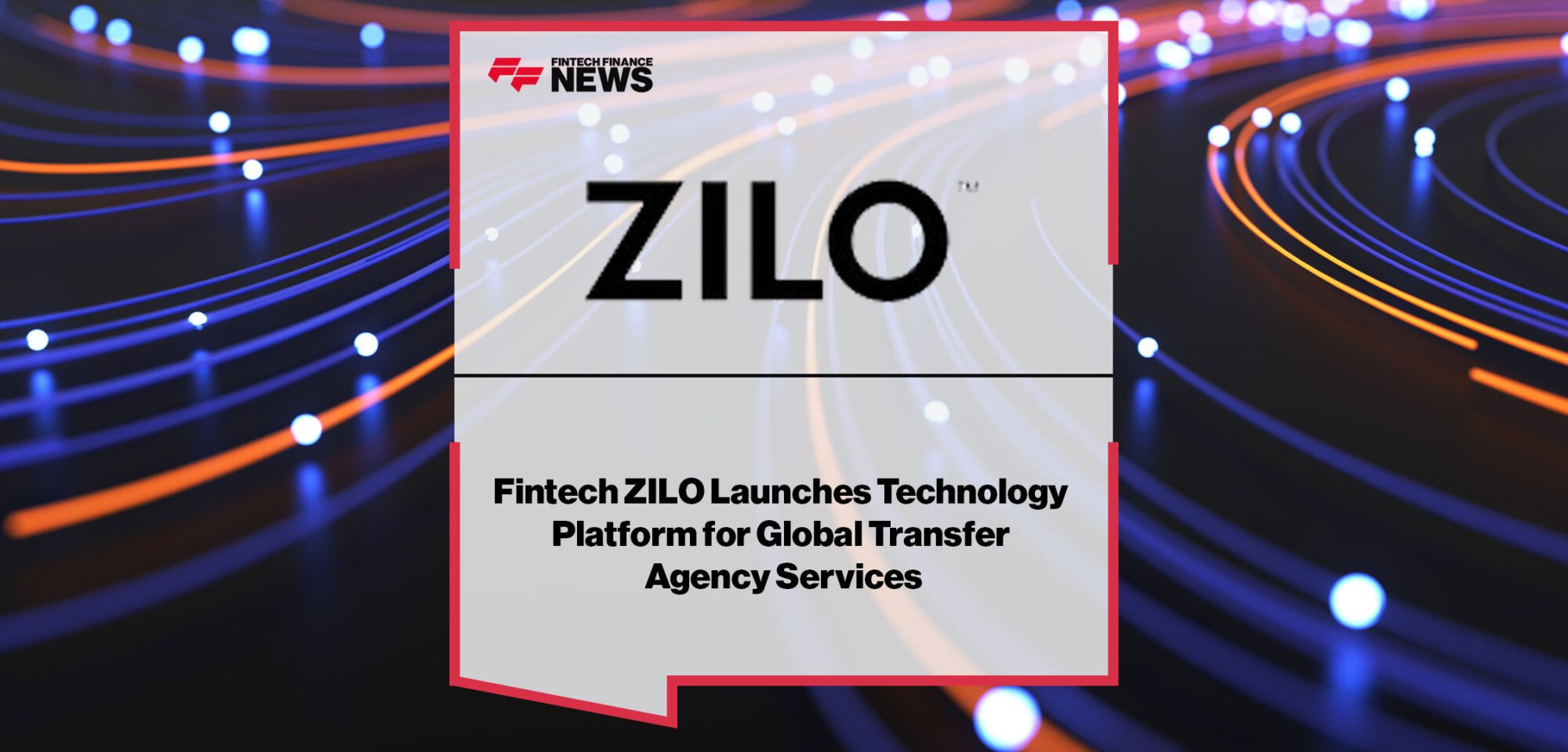 Fintech-ZILO-Launches-Technology-Platform-for-Global-Transfer-Agency-Services