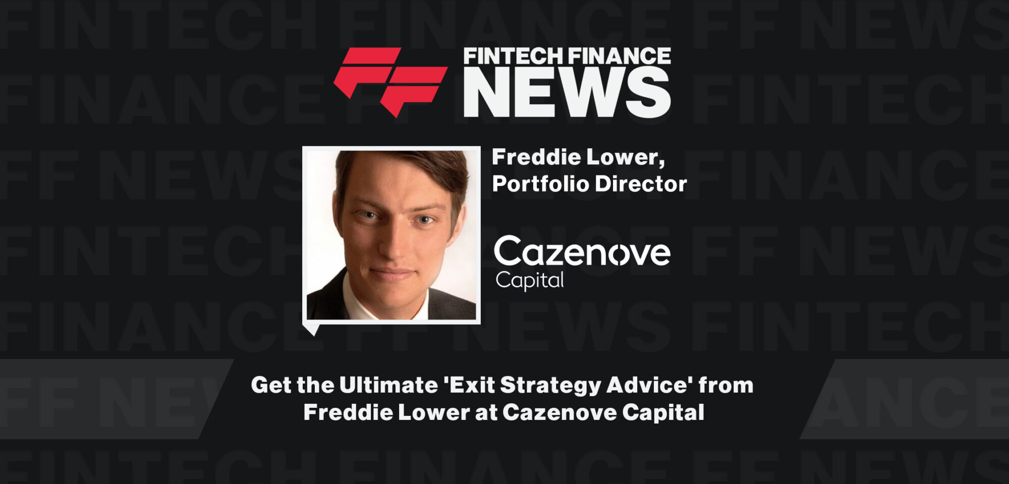 Get-the-Ultimate-'Exit-Strategy-Advice'-from-Freddie-Lower-at-Cazenove-Capital