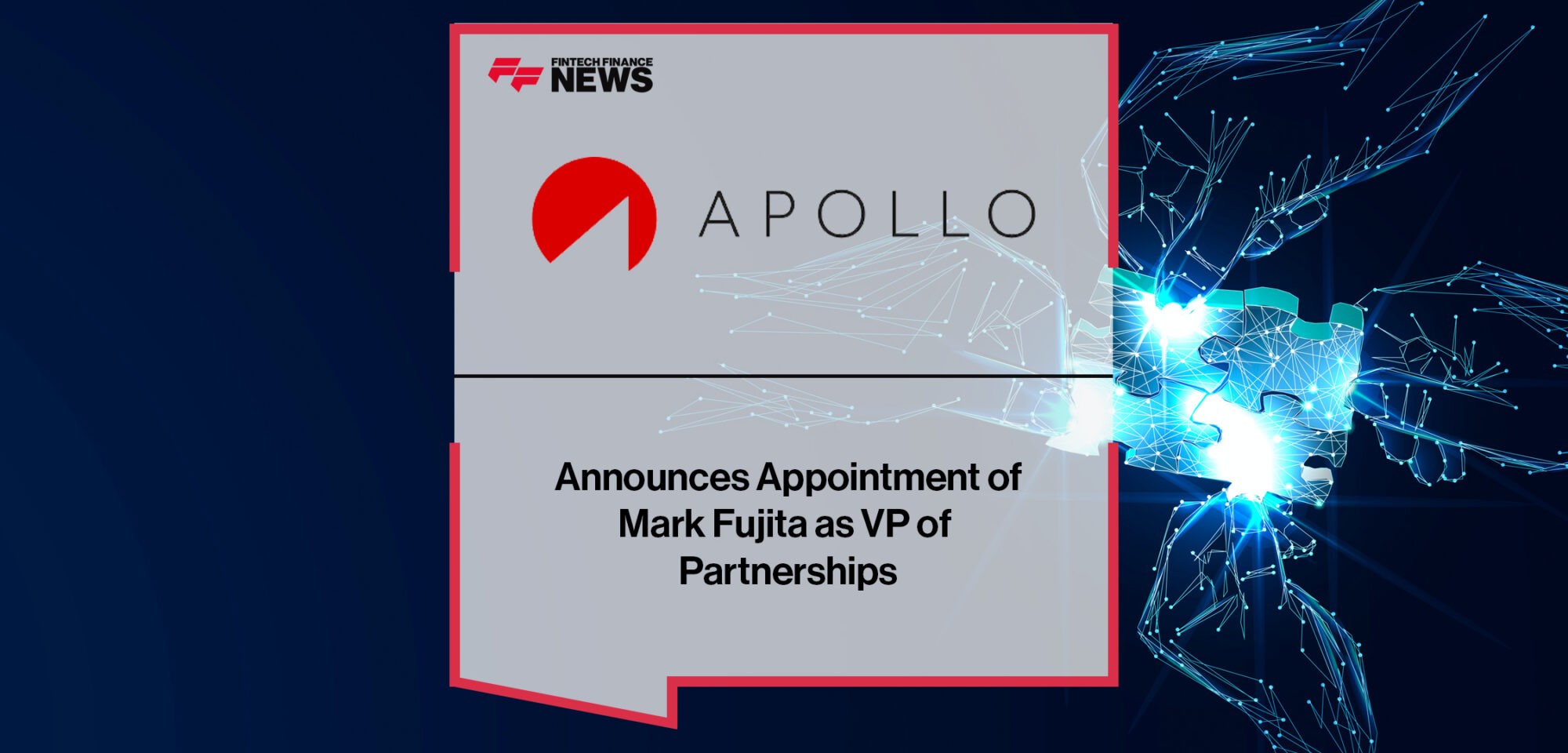 Insurtech APOLLO Announces Appointment of Mark Fujita as VP of Partnerships | Fintech Finance News
