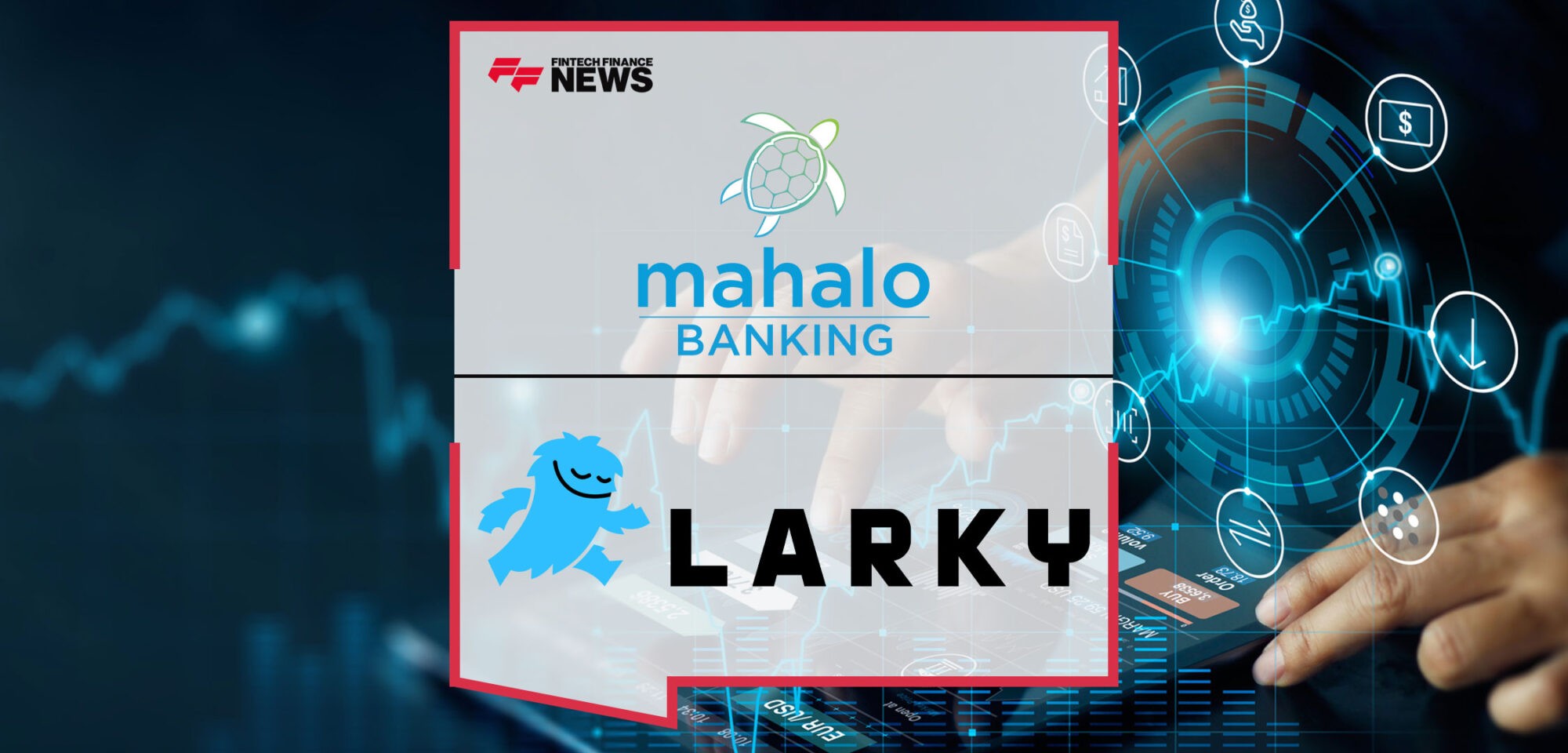 Mahalo-Banking-and-Larky-Expand-Partnership