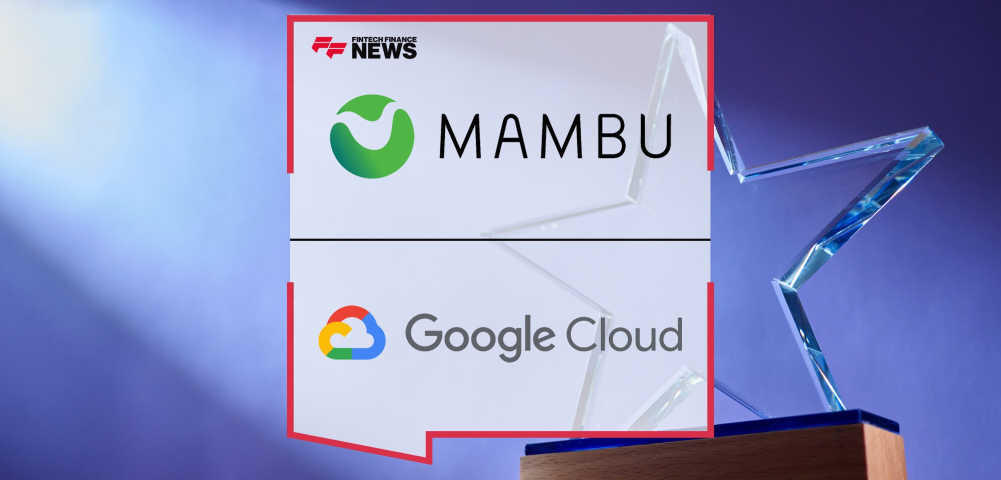 Mambu Wins Google Cloud Industry Solution Technology Partner of the Year Award for Financial Services and Insurance | Fintech Finance News