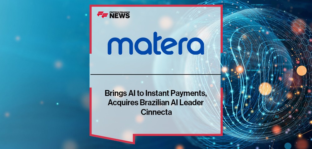 Matera Brings AI to Instant Payments, Acquires Brazilian AI Leader Cinnecta