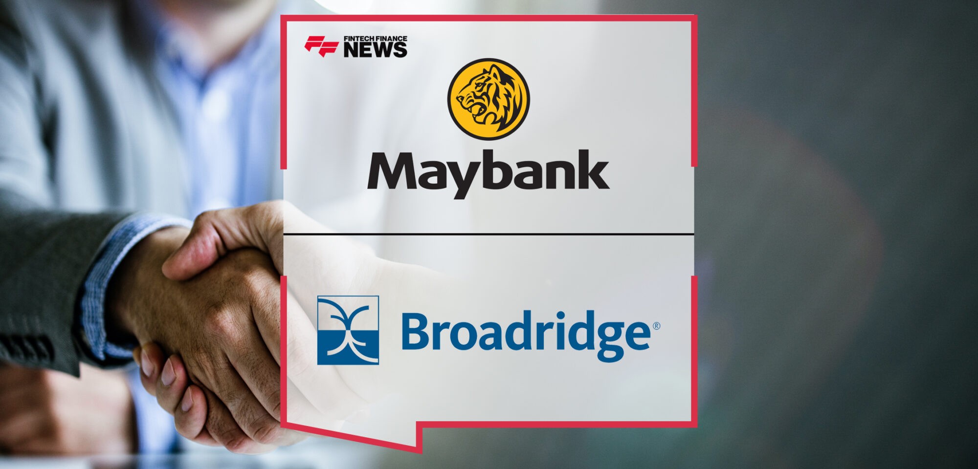 Maybank Investment Bank partners with Broadridge to co-create proprietary technology for Securities Borrowing and Lending | Fintech Finance News