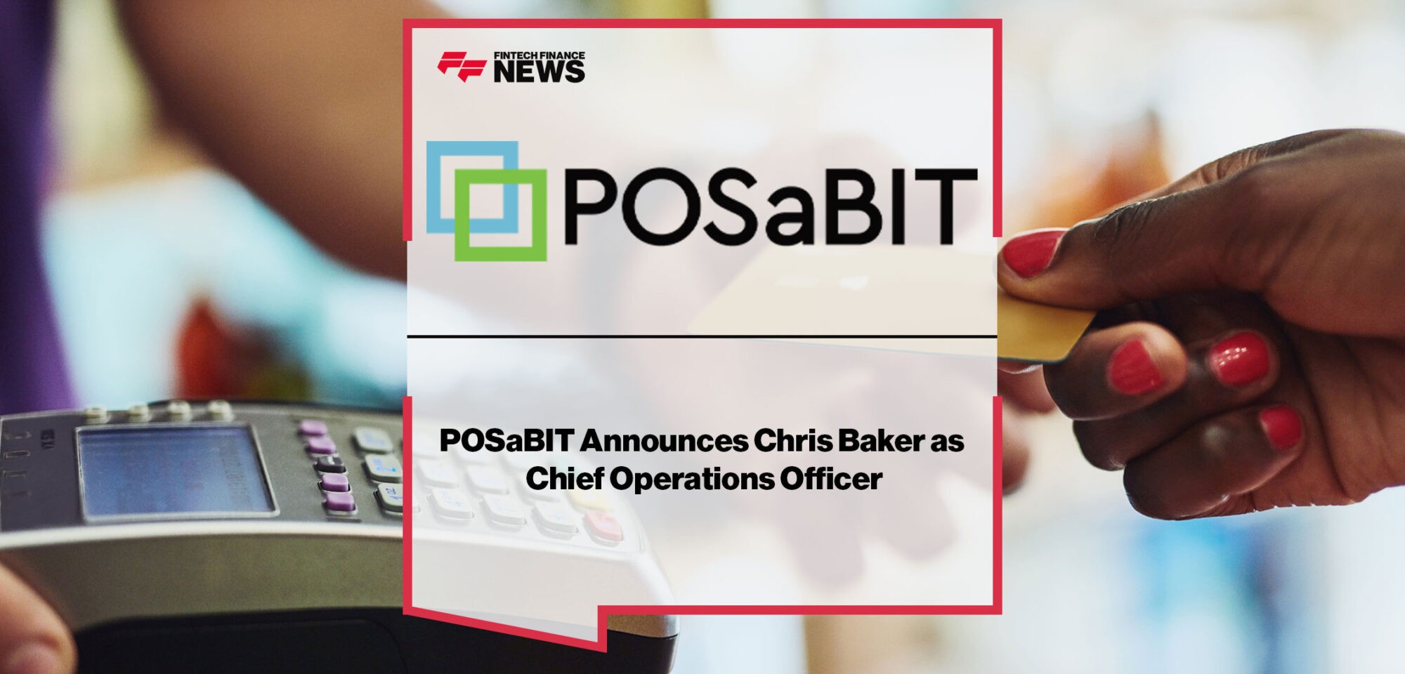 POSaBIT-Announces-Chris-Baker-as-Chief-Operations-Officer