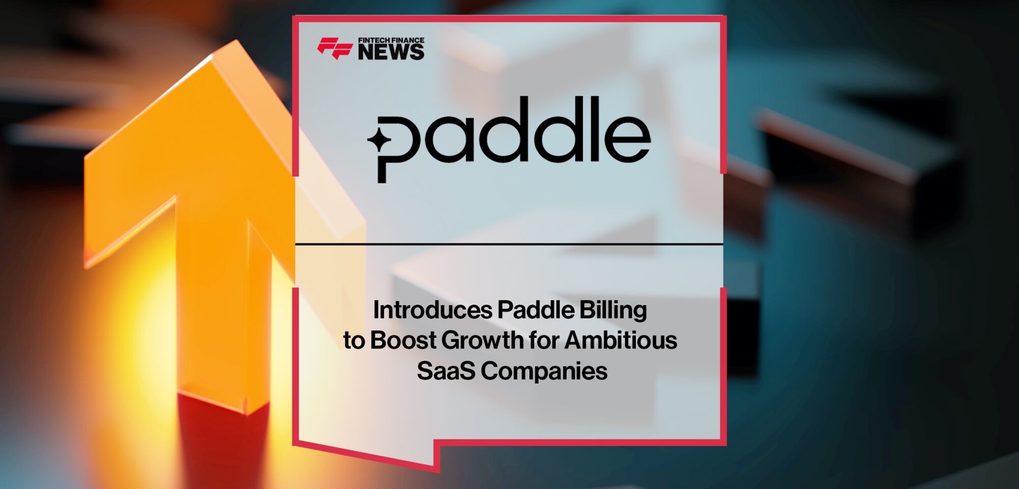 Paddle introduces Paddle Billing to boost growth for ambitious SaaS companies | Fintech Finance News