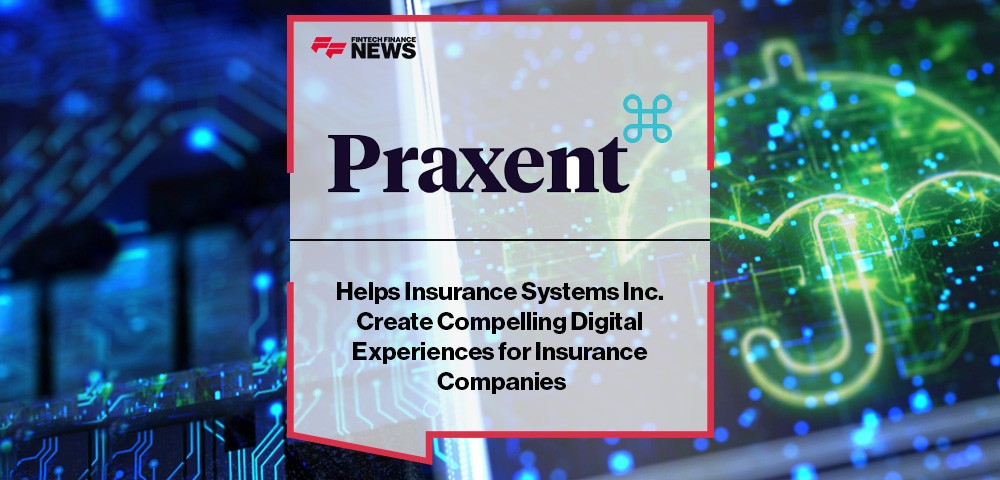 Praxent Helps Insurance Systems Inc. Create Compelling Digital Experiences for Insurance Companies
