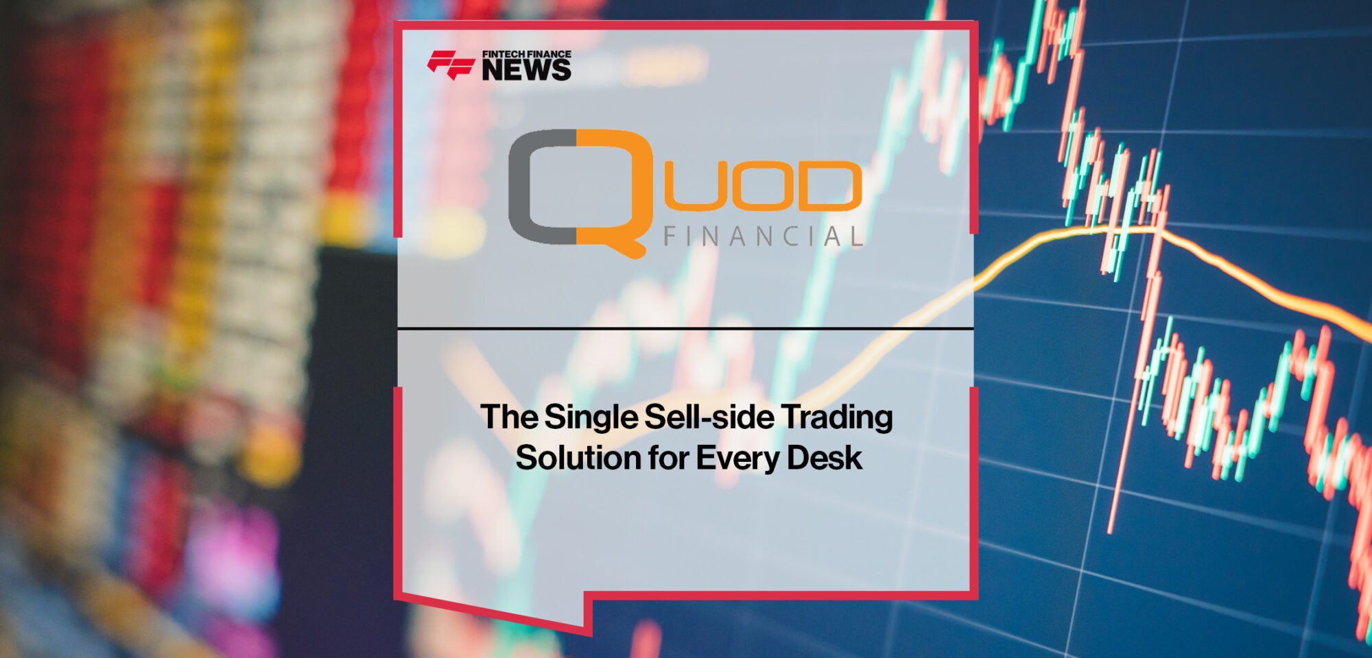Quod Financial - The single sell-side trading solution for every desk | Fintech Finance News