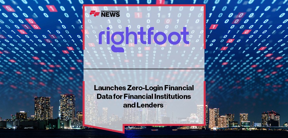 Rightfoot Launches Zero-Login Financial Data for Financial Institutions and Lenders