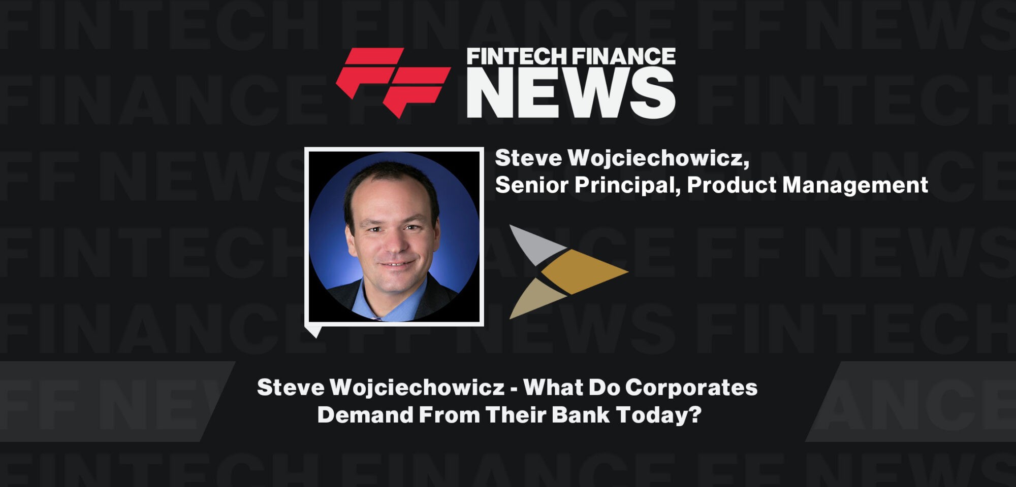 Steve-Wojciechowicz-What-Do-Corporates-Demand-From-Their-Bank-Today|Steve-Wojciechowicz-What-Do-Corporates-Demand-From-Their-Bank-Today|Steve-Wojciechowicz-What-Do-Corporates-Demand-From-Their-Bank-Today