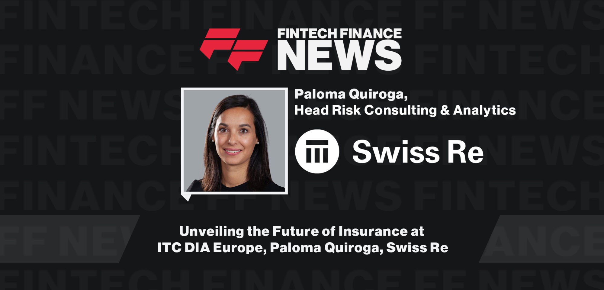 Unveiling the Future of Insurance at ITC DIA Europe, Paloma Quiroga, Swiss Re