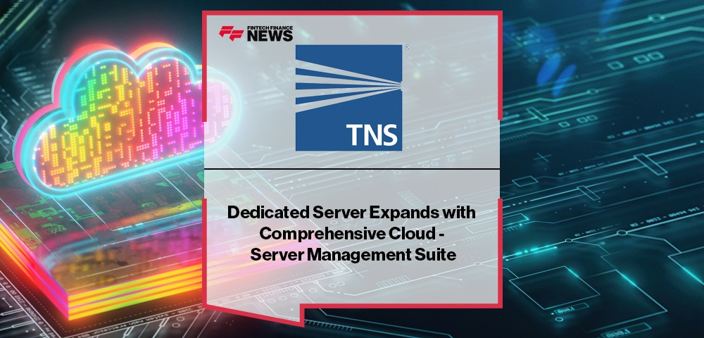 TNS Dedicated Server Expands with Comprehensive Cloud - Server Management Suite