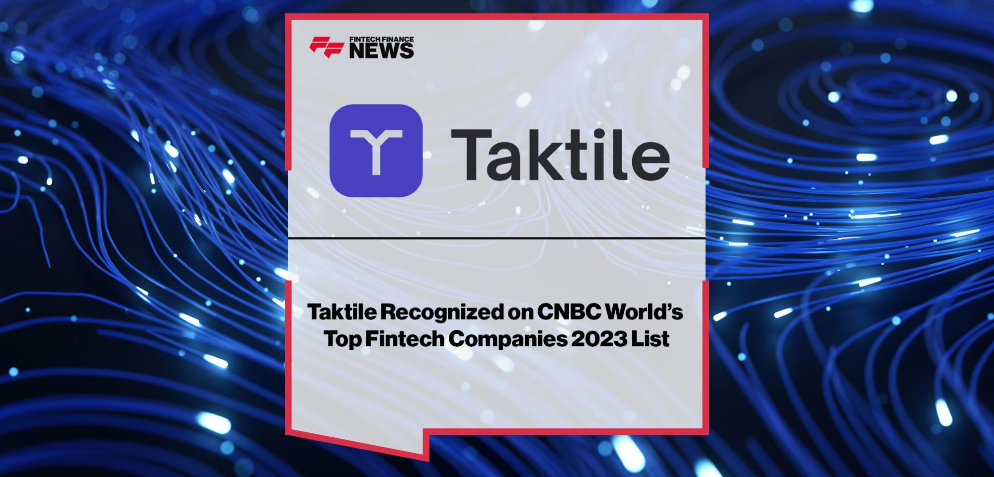 Taktile-Recognized-on-CNBC-World’s-Top-Fintech-Companies-2023-List