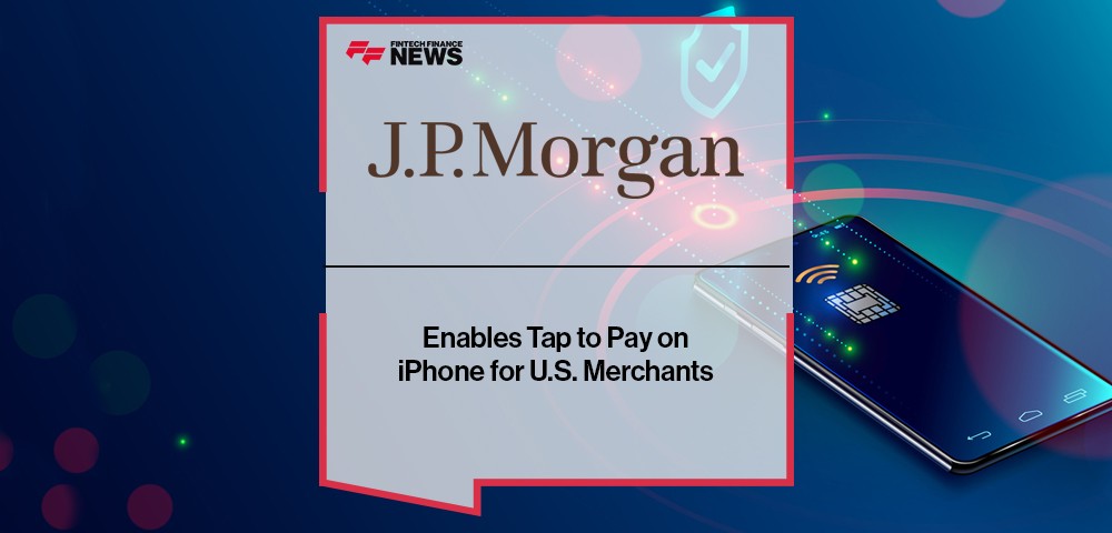 J.P. Morgan Payments Enables Tap to Pay on iPhone for U.S. Merchants