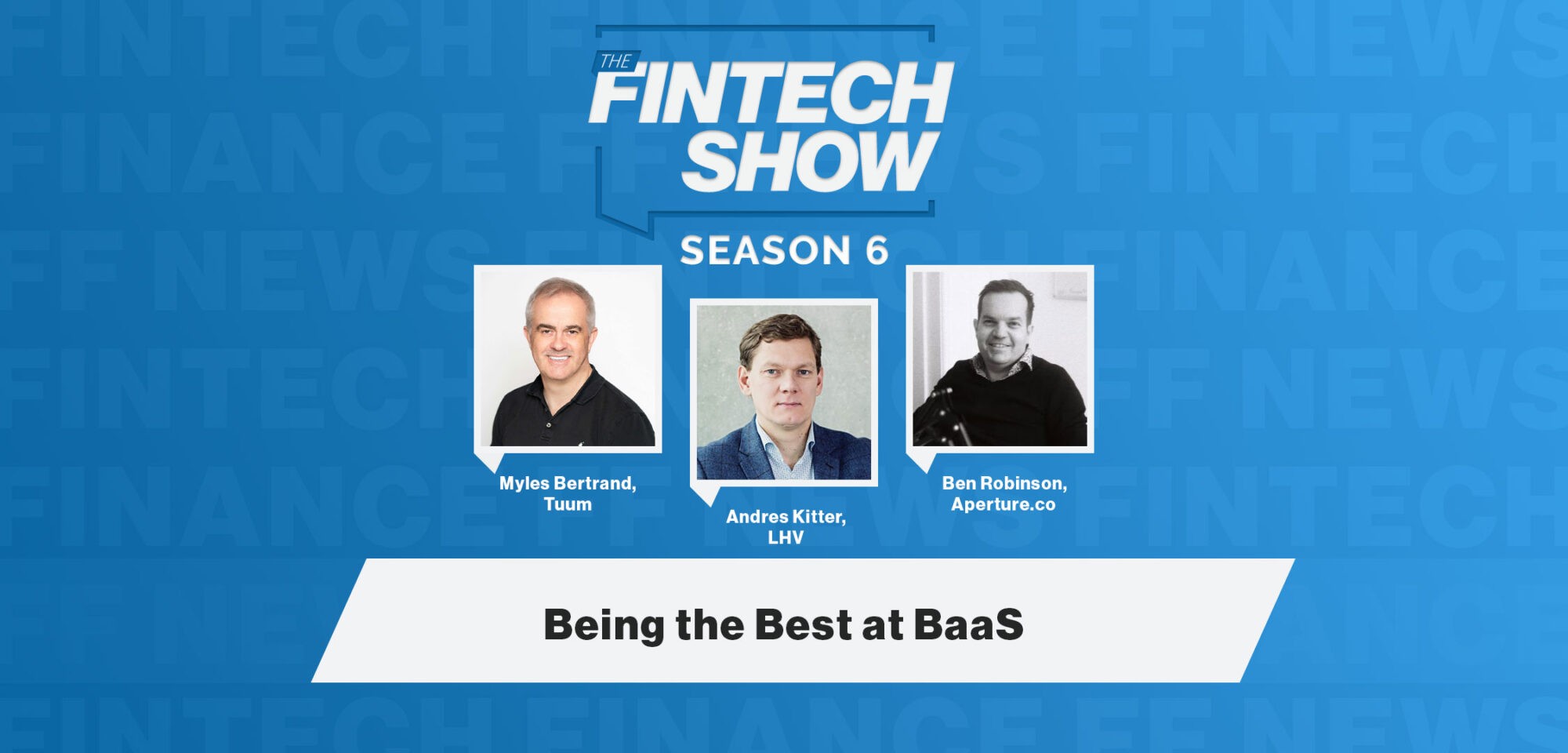 The Fintech Show 6.11: Being the Best at BaaS with Tuum, LHV & Aperture.co