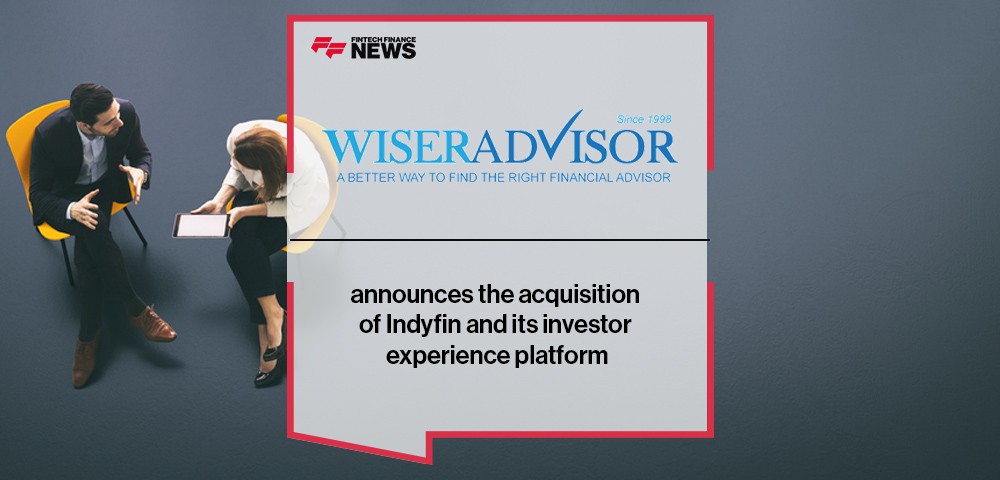 WiserAdvisor announces the acquisition of Indyfin and its investor experience platform