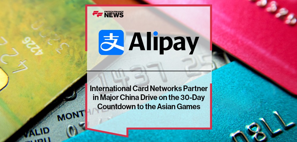 International Card Networks Partner With Alipay in Major China Drive on the 30-Day Countdown to the Asian Games