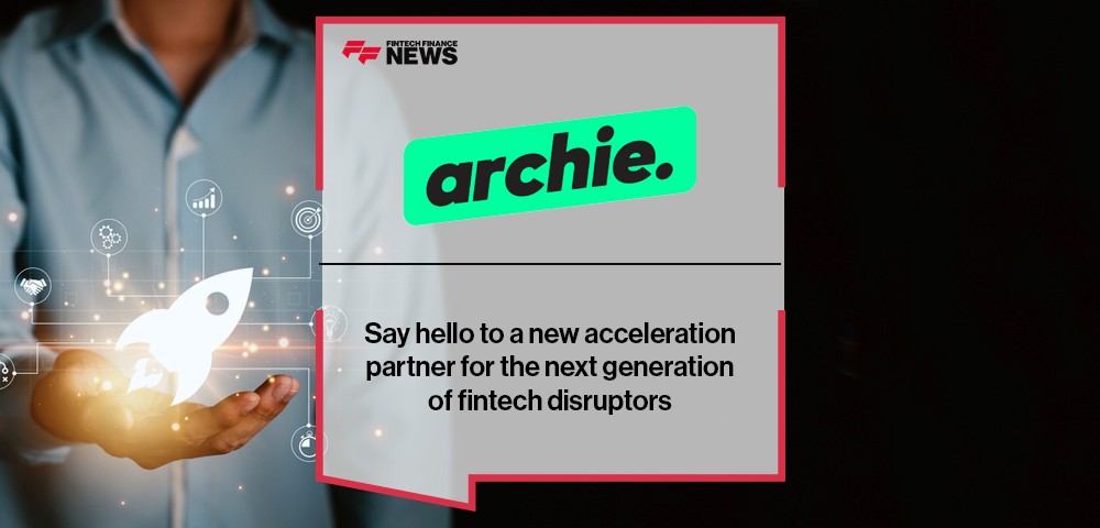 Say hello to Archie – a new acceleration partner for the next generation of fintech disruptors