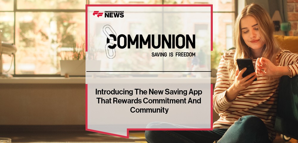 Introducing Communion, The New Saving App That Rewards Commitment And Community