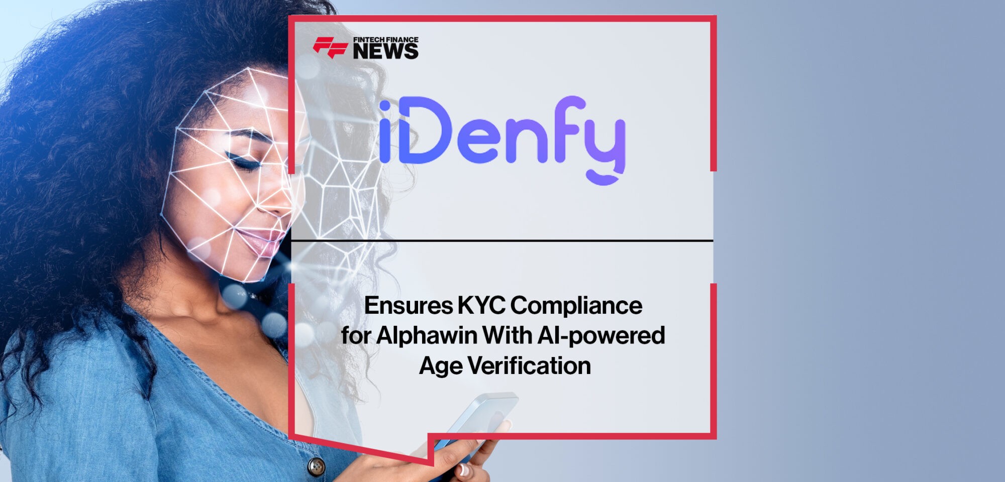 iDenfy ensures KYC compliance for Alphawin with AI-powered age verification | Fintech Finance News
