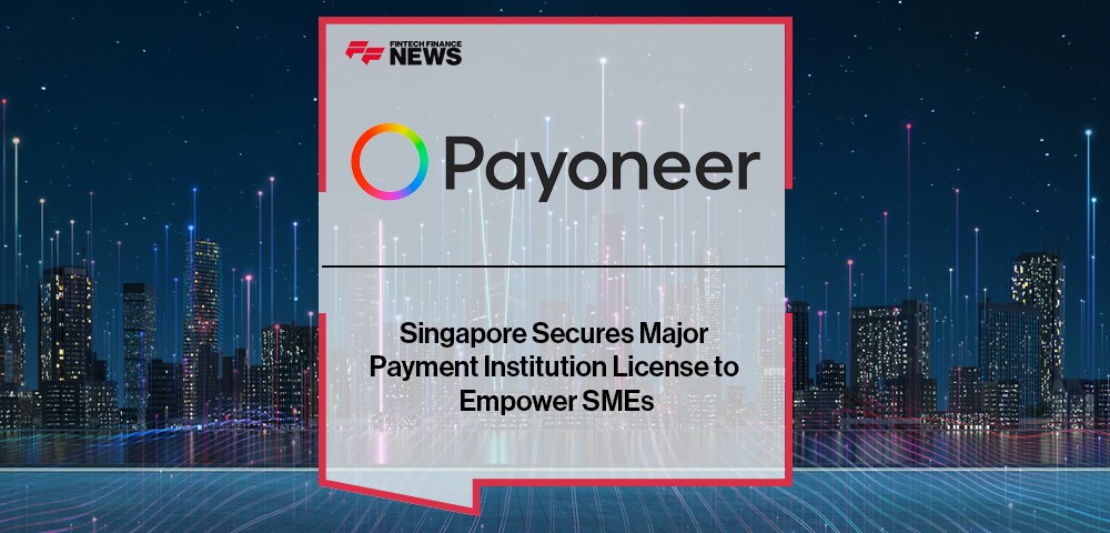 Payoneer Singapore Secures Major Payment Institution License to Empower SMEs