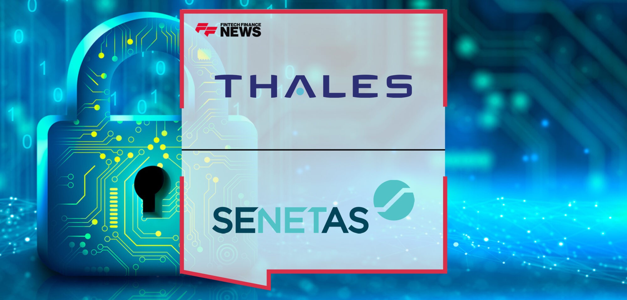 Australian Cybersecurity Specialist Senetas Boosting Thales Global Cyber Capabilities | Fintech Finance News