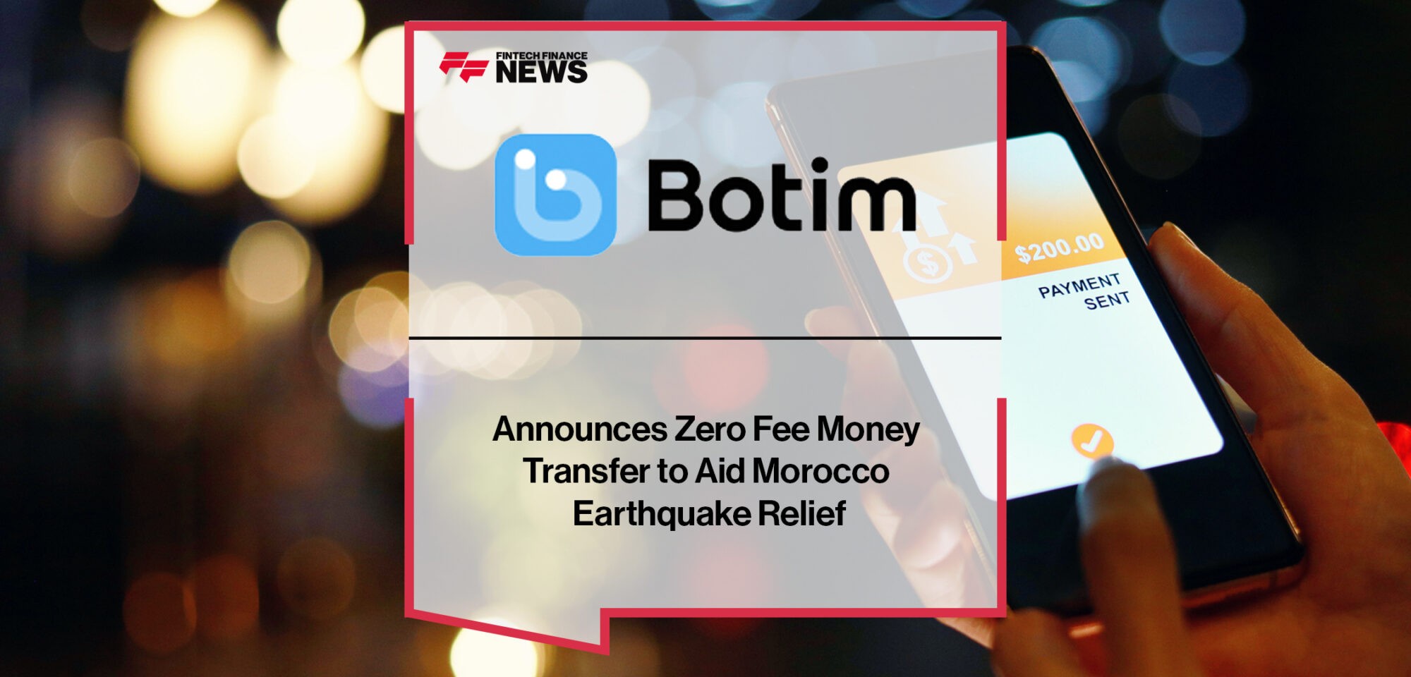 Botim announces zero fee money transfer to aid Morocco earthquake relief |Fintech Finance News