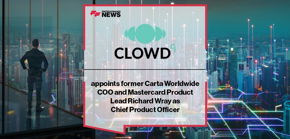 CLOWD9 appoints former Carta Worldwide COO and Mastercard Product Lead Richard Wray as Chief Product Officer