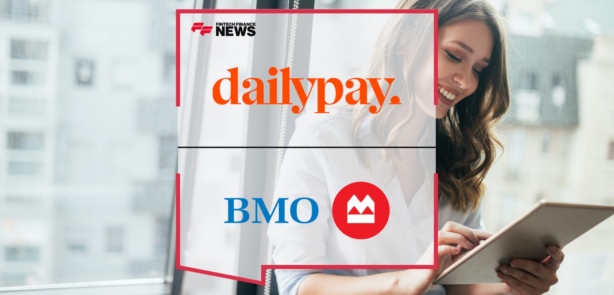 DailyPay Works With BMO to Offer Commercial Customers Earned Wage Access | Fintech Finance News