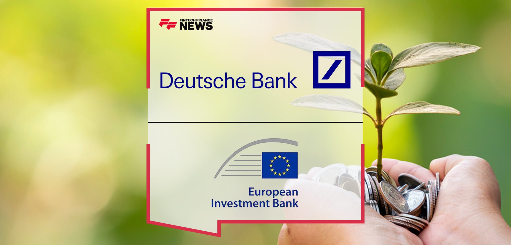 Deutsche Bank and EIB cooperate to give mid-caps easier access to sustainable finance | Fintech Finance News