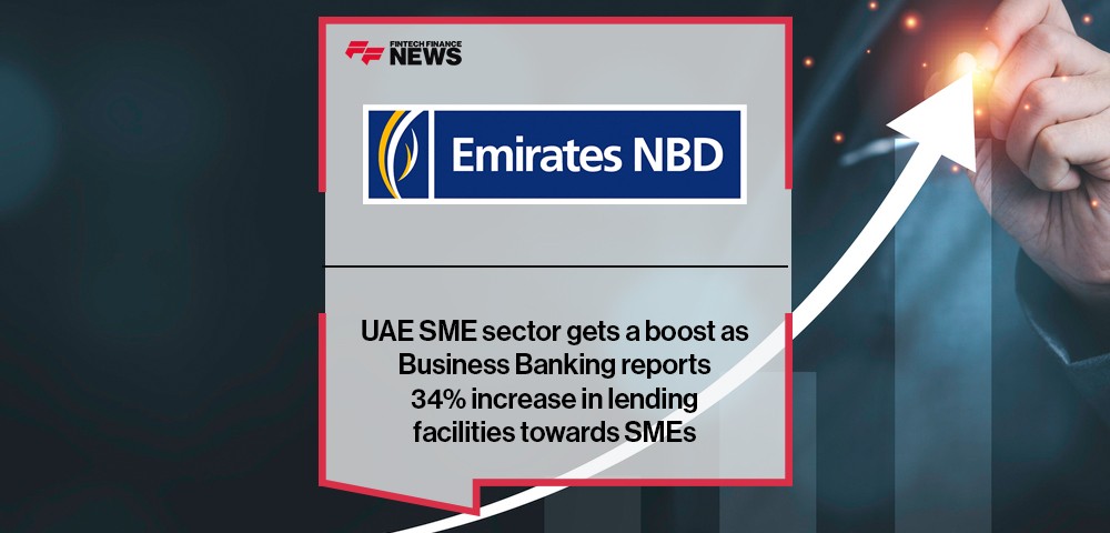 UAE SME sector gets a boost as Emirates NBD Business Banking reports 34% increase in lending facilities towards SMEs