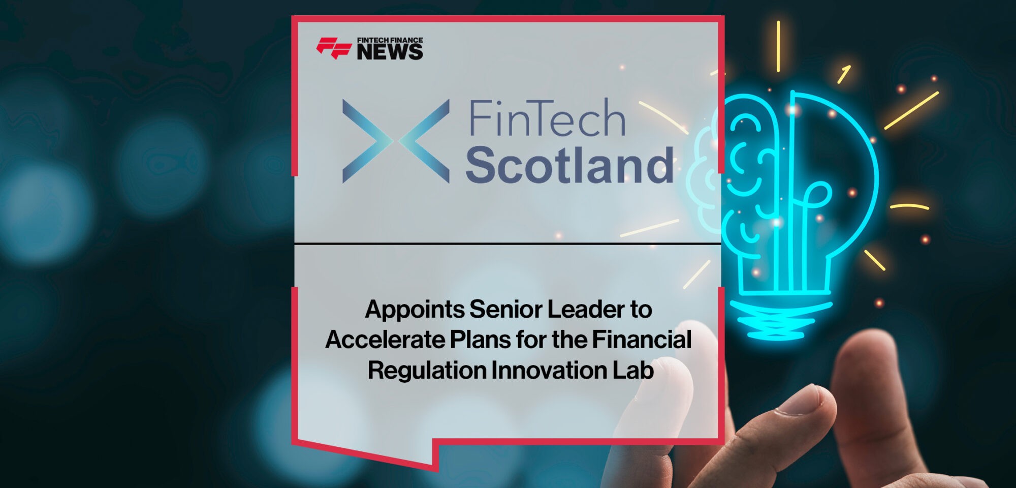 FinTech Scotland appoints senior leader to accelerate plans for the Financial Regulation Innovation Lab | Fintech Finance News