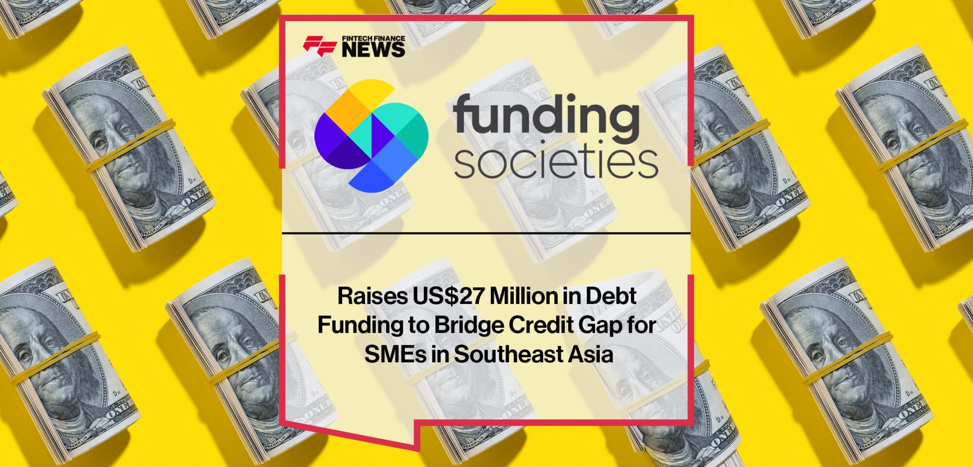 Funding Societies raises US$27 million in debt funding to bridge credit gap for SMEs in Southeast Asia | Fintech Finance News