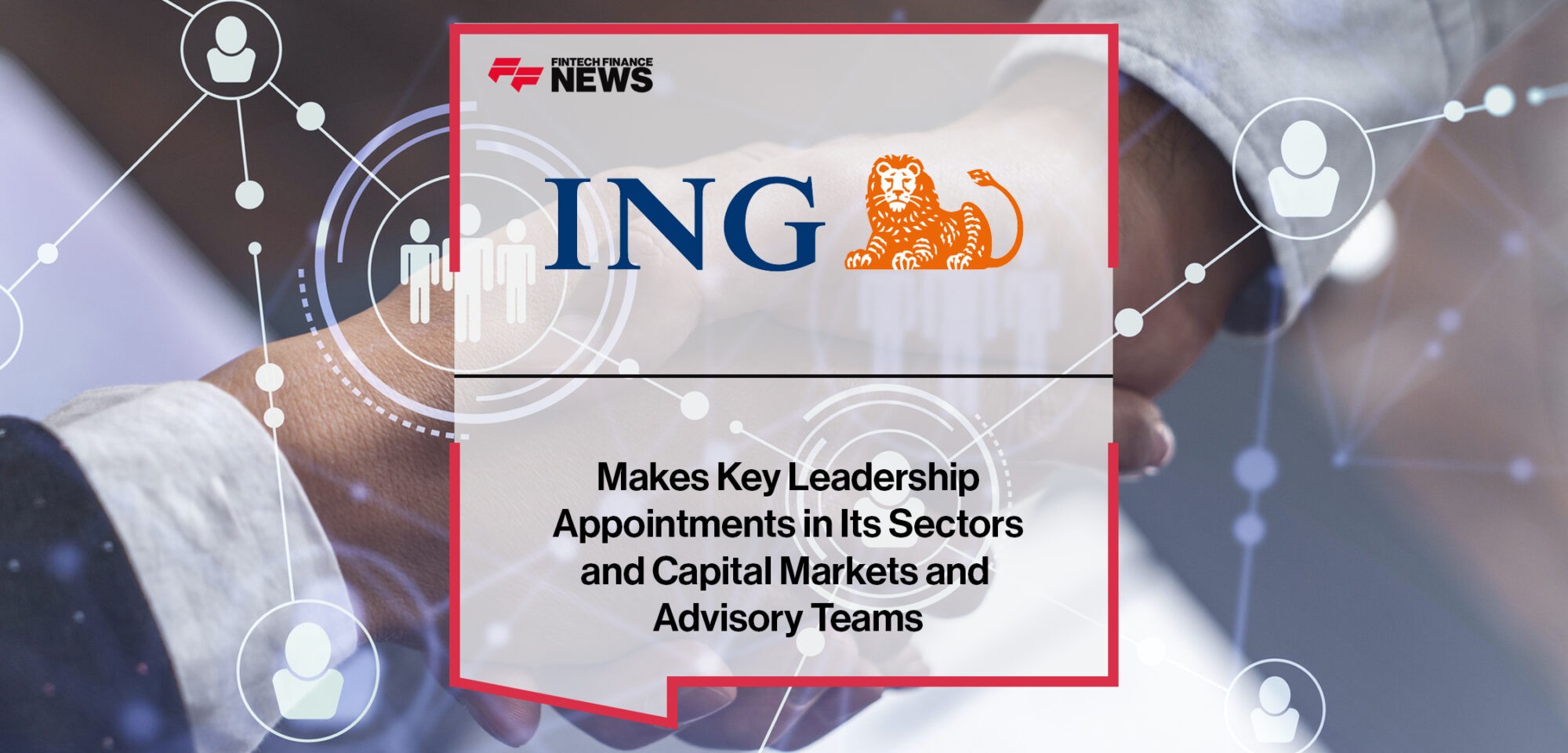 ING Americas makes key leadership appointments in its Sectors and Capital Markets and Advisory Teams | Fintech Finance News